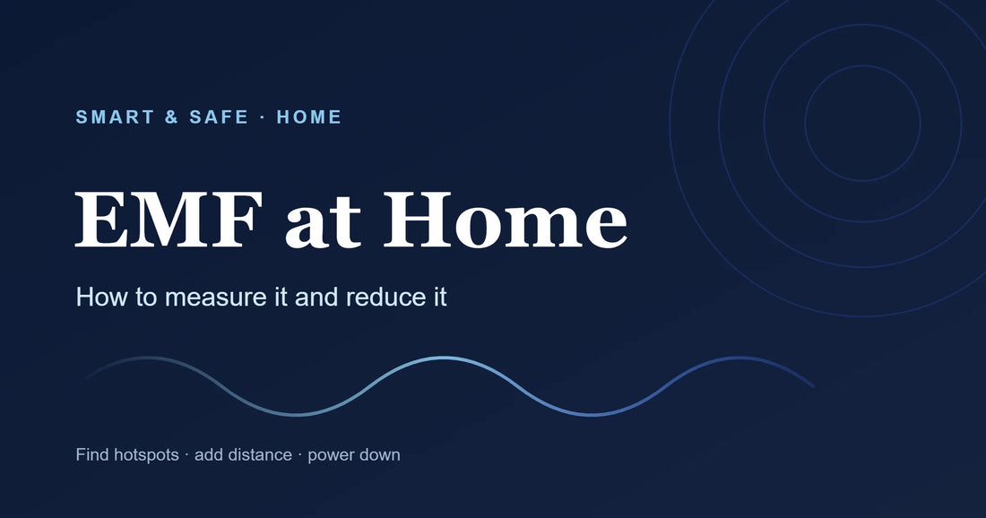 EMF at home — how to measure and reduce it. Smart & Safe guide