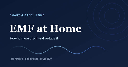 EMF at home — how to measure and reduce it. Smart & Safe guide