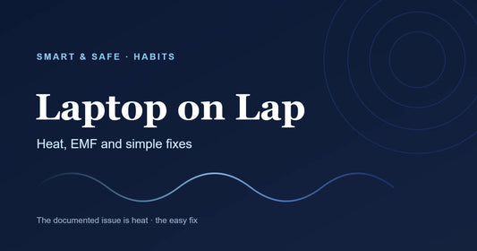 Laptop on your lap — heat, EMF and simple fixes. Smart & Safe guide