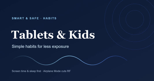 Tablets and kids — simple habits for less exposure. Smart & Safe guide